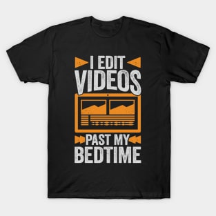 I Edit Videos Past My Bedtime Video Editor Gift T-Shirt